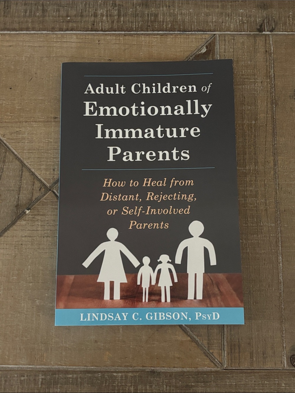 Adult Children of Emotionally Immature Parents by Lindsay C Gibson, PsyD